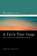 Cover-Bild zum Titel 'A Faith That Sings' von 'Paul W Chilcote'