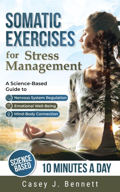 Somatic Exercises for Stress Management - Casey J. Bennett