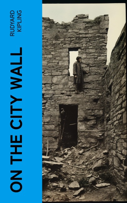 On the City Wall - Rudyard Kipling