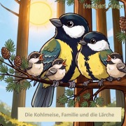 Cover-Bild zum Titel 'Die Kohlmeise, Familie und die Lärche' von 'Heribert Lange'