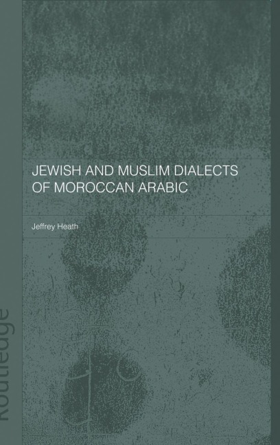 Jewish and Muslim Dialects of Moroccan Arabic - Jeffrey Heath