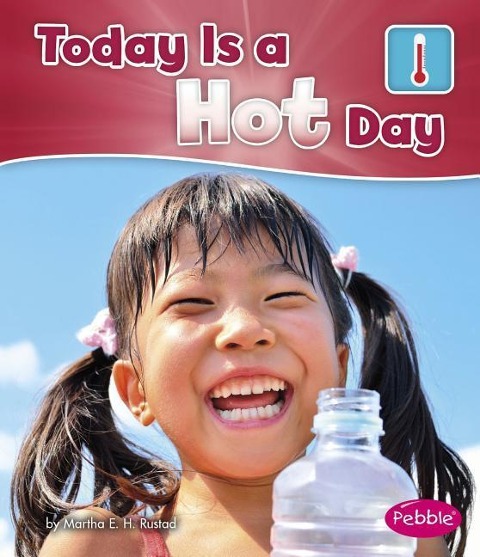 Today Is a Hot Day - Martha E H Rustad