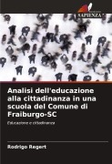 Cover-Bild zum Titel 'Analisi dell'educazione alla cittadinanza in una scuola del Comune di Fraiburgo-SC' von 'Rodrigo Regert'