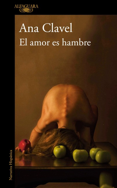 El Amor Es Hambre / Love Is Hunger - Ana Clavel