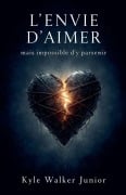 Cover-Bild zum Titel 'L'envie d'aimer mais impossible d'y parvenir' von 'Kyle Walker Junior'