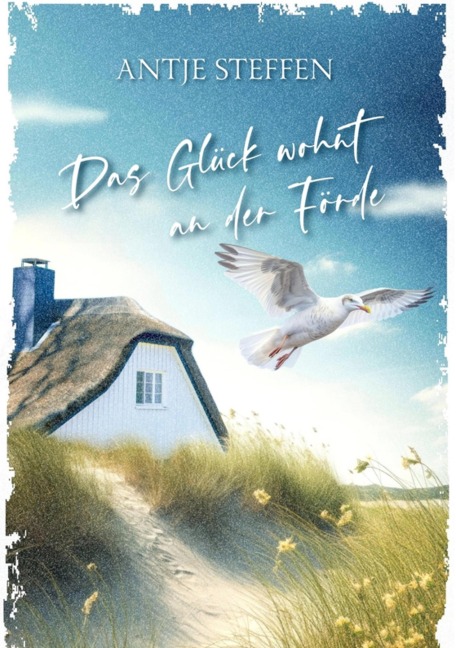 Das Glück wohnt an der Förde - Antje Steffen