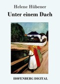 Cover-Bild zum Titel 'Unter einem Dach' von 'Helene Hübener'