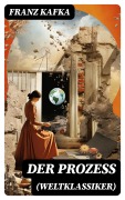 Cover-Bild zum Titel 'Der Prozess (Weltklassiker)' von 'Franz Kafka'