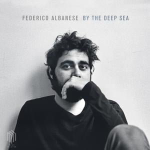 Albanese,Federico:By The Deep Sea - Federico Albanese