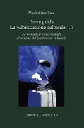 Cover-Bild zum Titel 'Breve guida. La valorizzazione culturale 4.0. Le tecnologie cross-mediali al servizio del patrimonio culturale' von 'Massimiliano Zane'