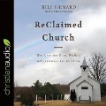 Reclaimed Church Lib/E: How Churches Grow, Decline, and Experience Revitalization - Bill Henard, Maurice England