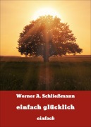 Cover-Bild zum Titel 'einfach glücklich' von 'Werner A. Schließmann'