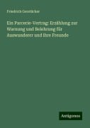 Ein Parcerie-Vertrag: Erzählung zur Warnung und Belehrung für Auswanderer und ihre Freunde - Friedrich Gerstäcker