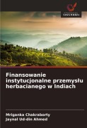 Cover-Bild zum Titel 'Finansowanie instytucjonalne przemys¿u herbacianego w Indiach' von 'Mriganka Chakraborty, Jaynal Ud-Din Ahmed'