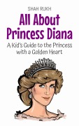 Cover-Bild zum Titel 'All About Princess Diana: A Kid's Guide to the Princess with a Golden Heart (Knowledge Books For Kids, #70)' von 'Shah Rukh'