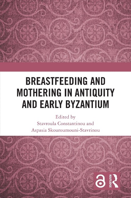Breastfeeding and Mothering in Antiquity and Early Byzantium - 