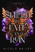A Shield of Fate and Ruin (Apollo Ascending, #3) - Nicole Bailey