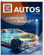 Cover-Bild zum Titel 'WAS IST WAS Autos. Wie fahren wir in die Zukunft?' von 'Thomas Perbandt'