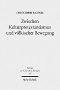 Cover-Bild zum Titel 'Zwischen Kulturprotestantismus und völkischer Bewegung' von 'Christopher König'