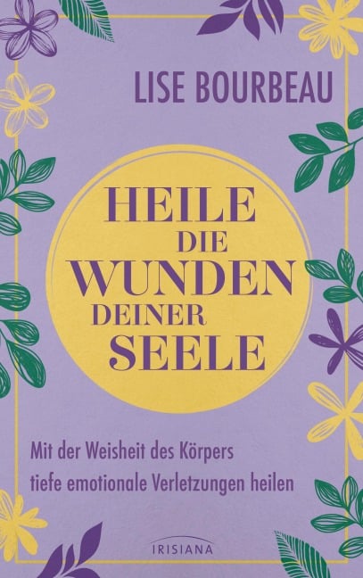 Heile die Wunden Deiner Seele - Lise Bourbeau