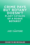 Cover-Bild zum Titel 'Crime Pays But Botany Doesn't' von 'Joey Santore'