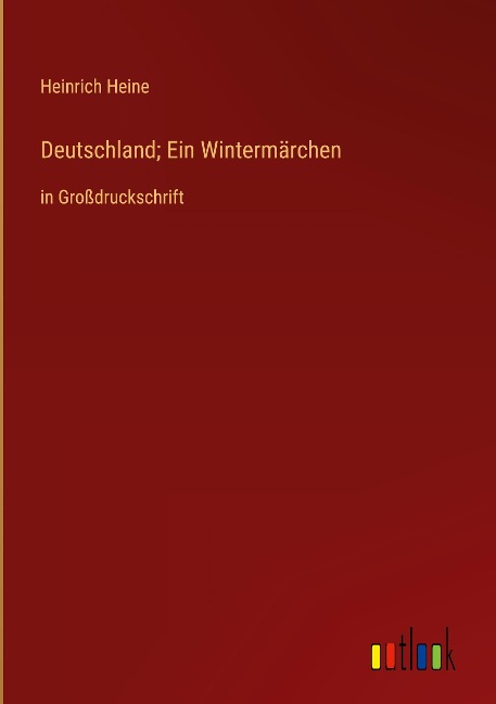 Deutschland; Ein Wintermärchen - Heinrich Heine
