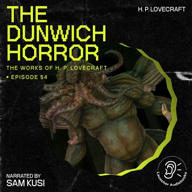 The Dunwich Horror (The Work of H. P. Lovecraft, Episode 54) - H. P. Lovecraft