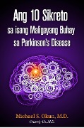 Cover-Bild zum Titel 'Ang 10 Sikreto sa isang Maligayang Buhay sa Parkinson's Disease: Parkinson's Treatment Filipino Edition: 10 Secrets to a Happier Life' von 'Michael S. Okun'
