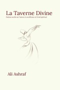 Cover-Bild zum Titel 'La Taverne Divine: Poèmes soufis sur l'amour, la souffrance et l'éveil spirituel' von 'Ali Ashraf'