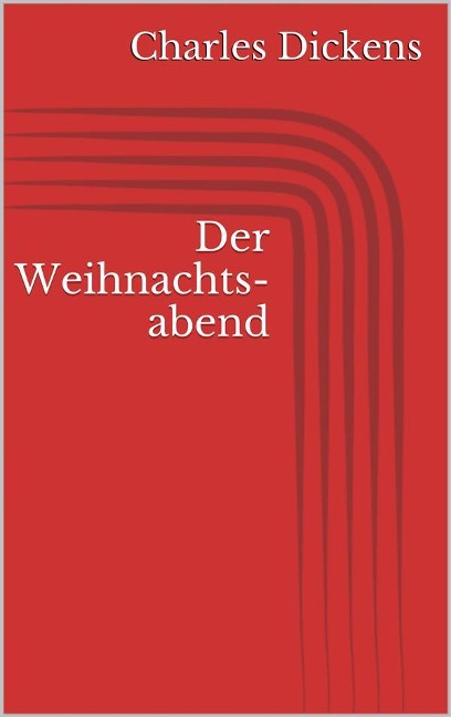 Der Weihnachtsabend (Illustriert) - Charles Dickens