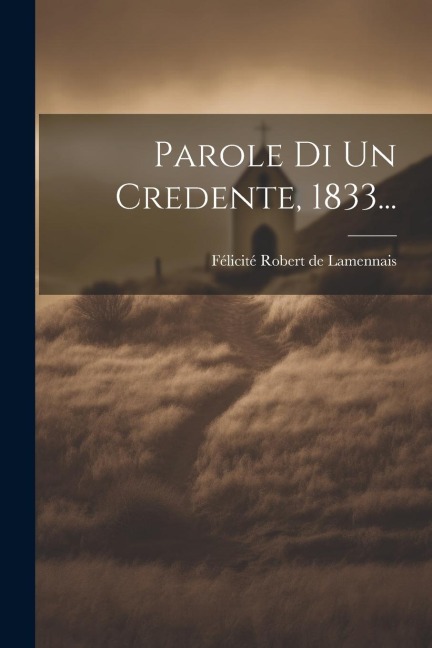 Parole Di Un Credente, 1833... - 