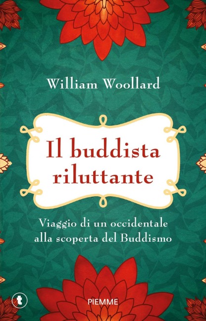 Il buddista riluttante. Viaggio di un occidentale alla scoperta del buddismo - William Woollard