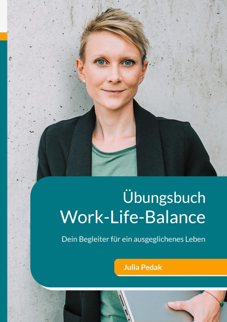 Work-Life-Balance Übungsbuch - Julia Pedak
