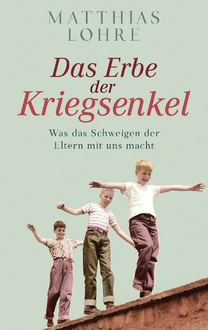 Das Erbe der Kriegsenkel - Matthias Lohre