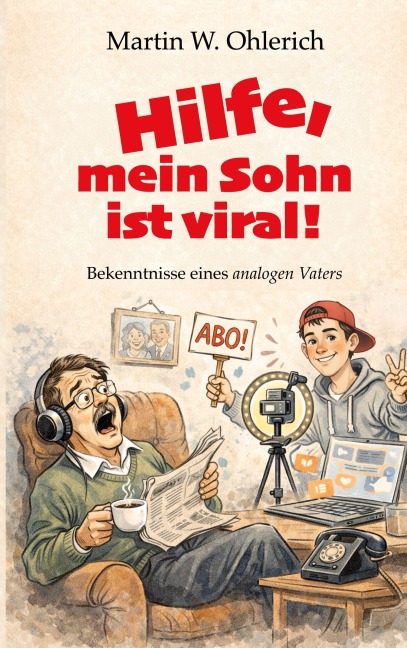 Hilfe, mein Sohn ist viral! - Martin W. Ohlerich