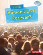Cover-Bild zum Titel 'Could Humans Live Forever?' von 'Cynthia O'Brien'