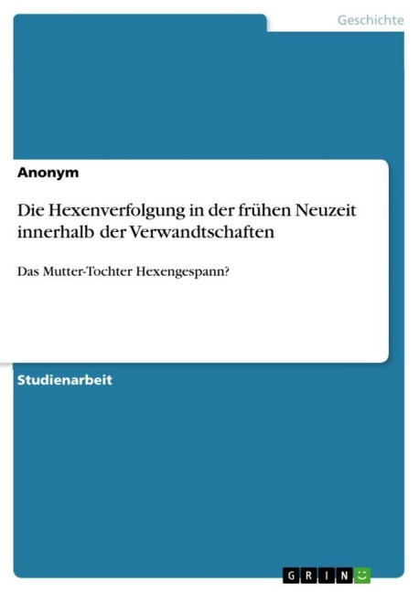 Die Hexenverfolgung in der frühen Neuzeit innerhalb der Verwandtschaften - Anonymous