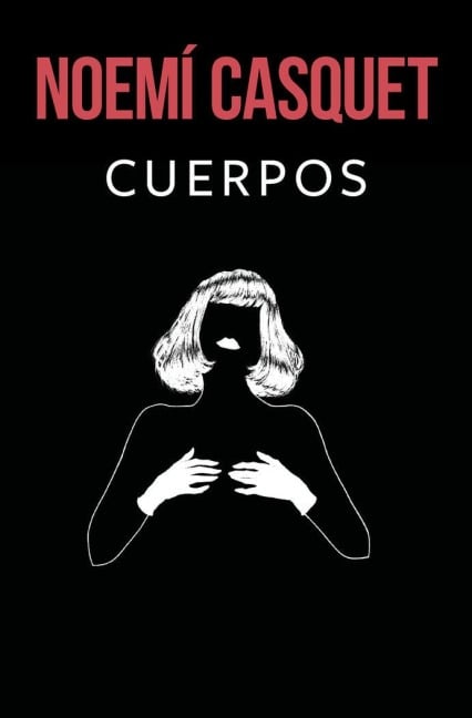 Cuerpos / Bodies - Noemi Casquet