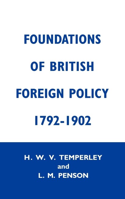 Foundation of British Foreign Policy - Lillian M. Penson, H. W. V. Temperley
