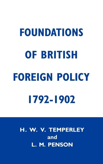 Foundation of British Foreign Policy - Lillian M. Penson, H. W. V. Temperley