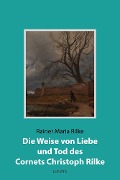 Die Weise von Liebe und Tod des Cornets Christoph Rilke - Rainer Maria Rilke