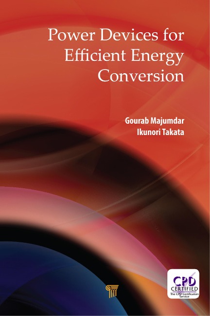 Power Devices for Efficient Energy Conversion - Gourab Majumdar, Ikunori Takata