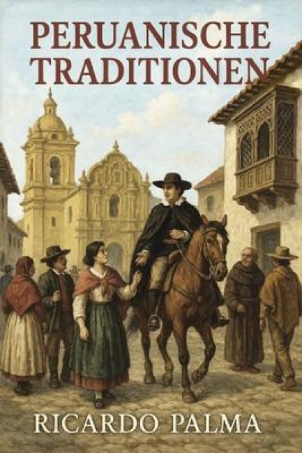Peruanische Traditionen - Ricardo Palma