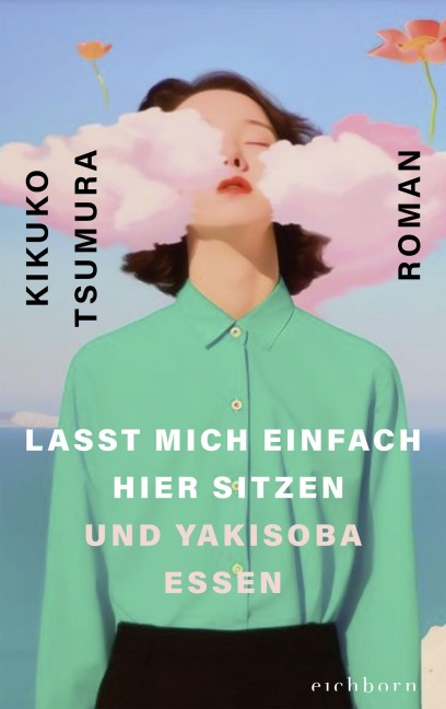 Lasst mich einfach hier sitzen und Yakisoba essen - Kikuko Tsumura
