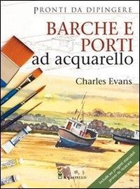 Barche e porti ad acquarello - Charles Evans