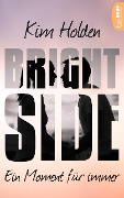 Cover-Bild zum Titel 'Bright Side - Ein Moment für immer' von 'Kim Holden'