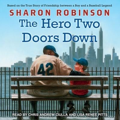 The Hero Two Doors Down: Based on the True Story of Friendship Between a Boy and a Baseball Legend - Sharon Robinson