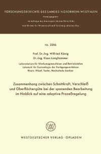 Zusammenhang zwischen Schnittkraft, Verschleiß und Oberflächengüte bei der spanenden Bearbeitung im Hinblick auf eine adaptive Prozeßregelung - Wilfried König