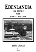 Edenlandia, un cuore che batte ancora - Terra Utopiam