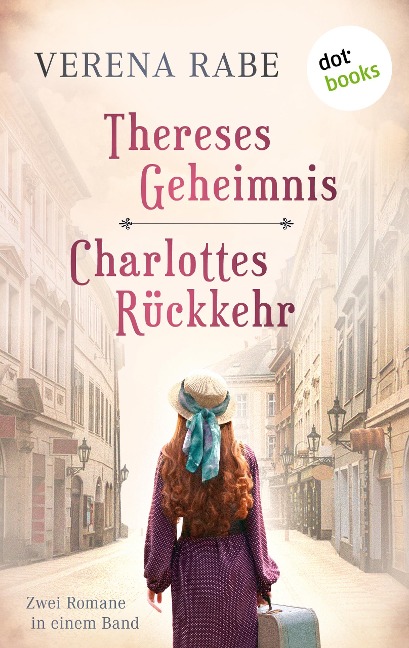 Thereses Geheimnis & Charlottes Rückkehr: Zwei Romane in einem eBook - Verena Rabe